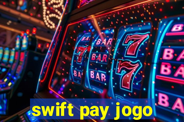 swift pay jogo